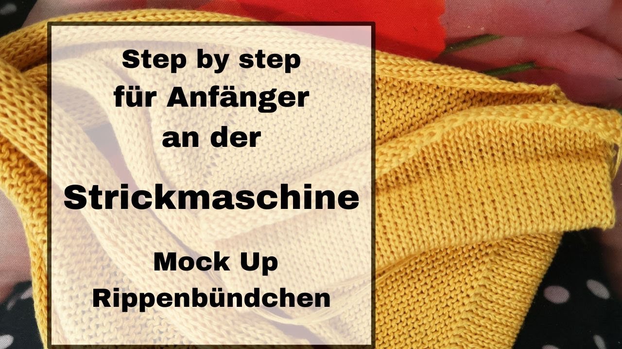 Strickmaschine für Anfänger : Mock Up Bündchen