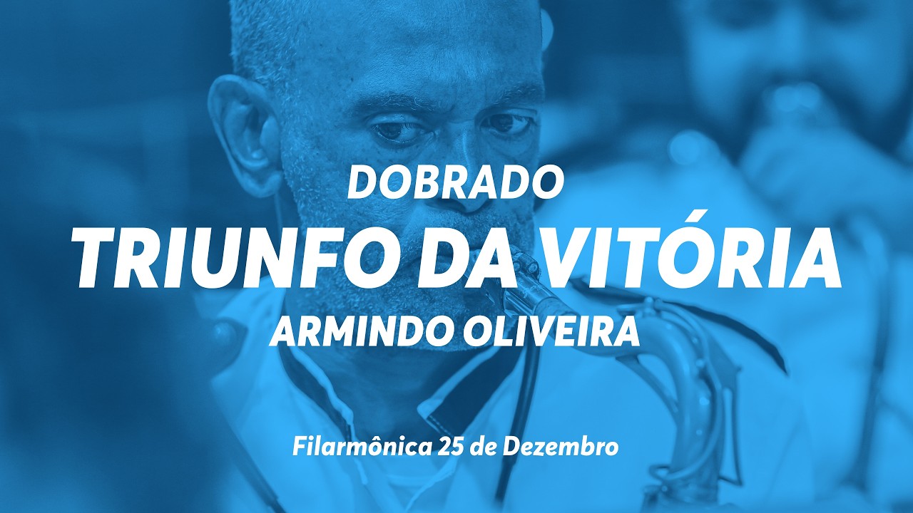 Dobrado Triunfo da Vitória — Armindo Oliveira — Sociedade Lítero Musical 25 de Dezembro