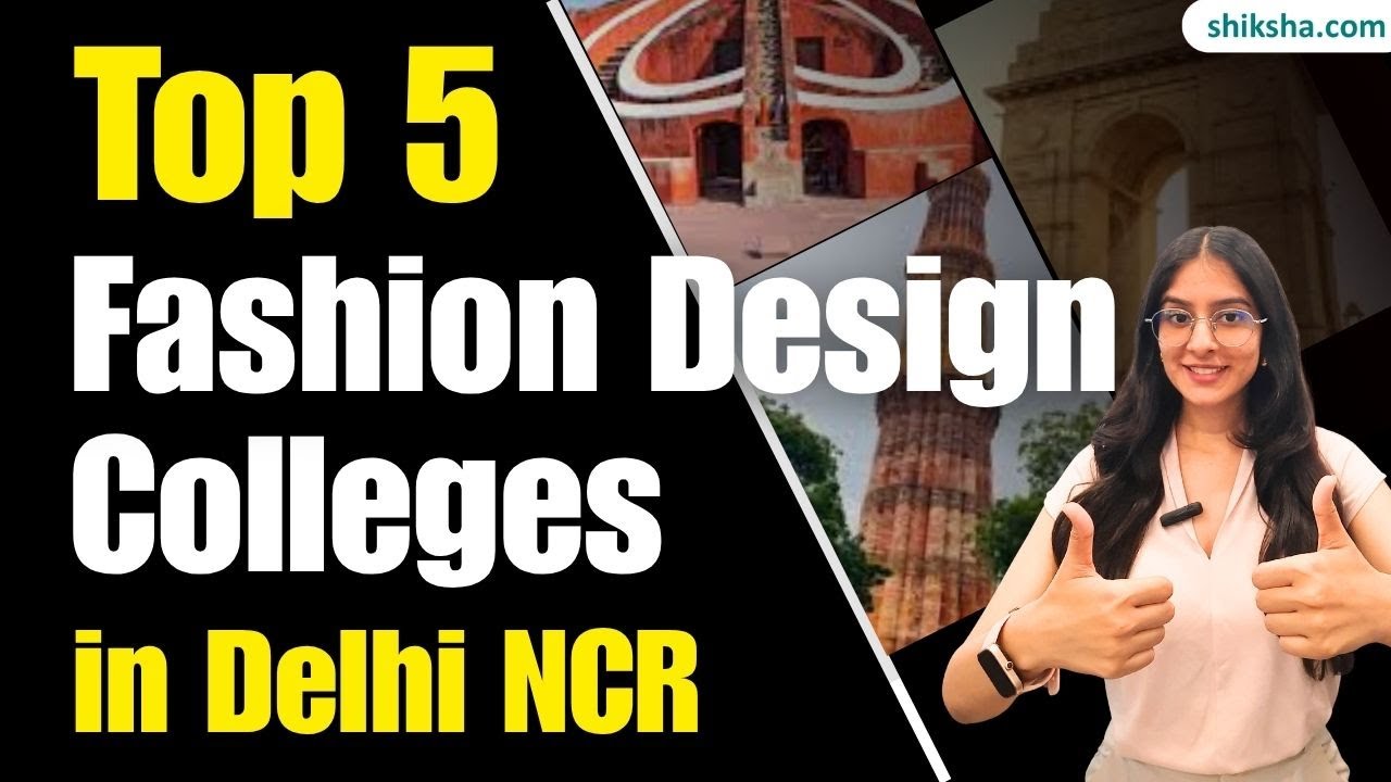 Top 5 Fashion Designing Colleges in Delhi NCR | Best Design Colleges Ranking, Fees & More |
