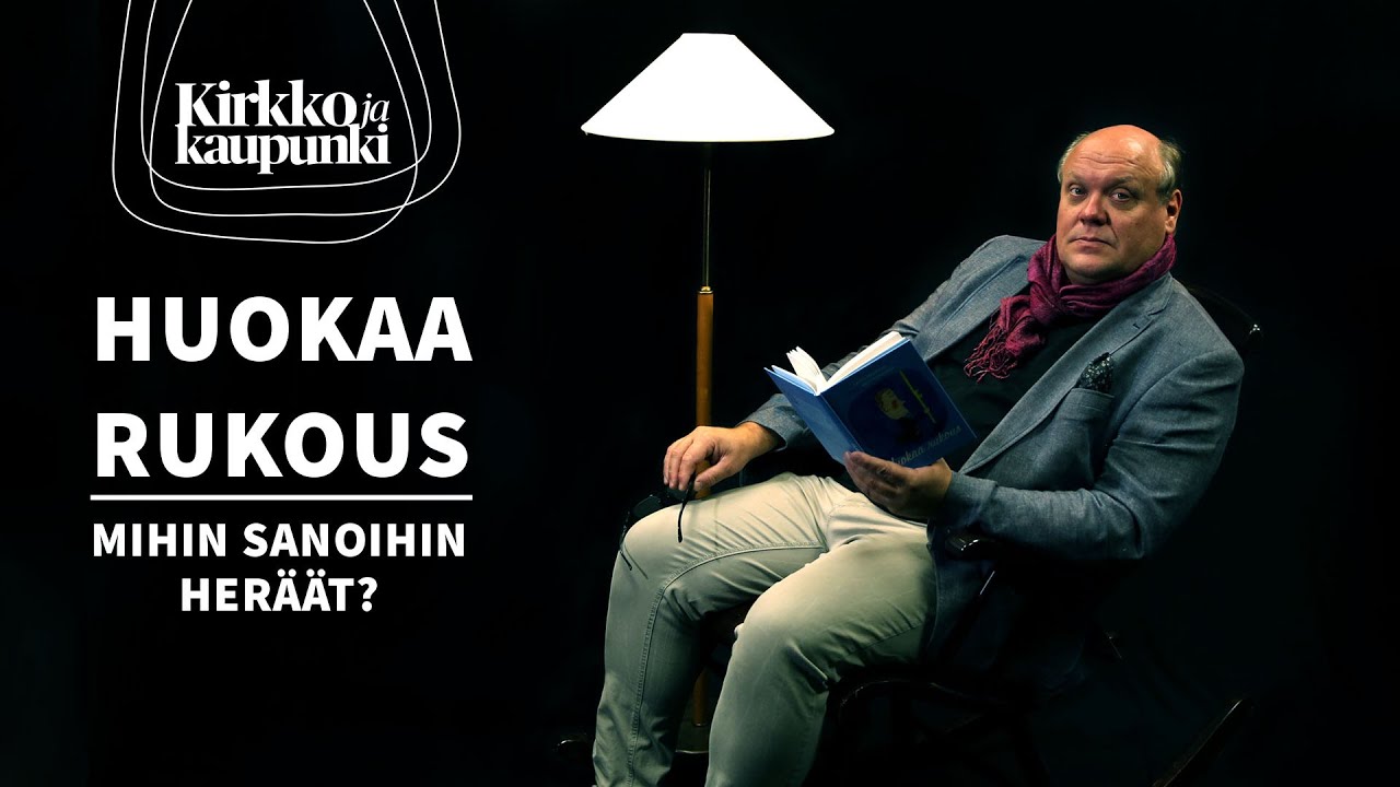 Huokaa rukous: Mihin sanoihin heräät ja mihin nukahdat?