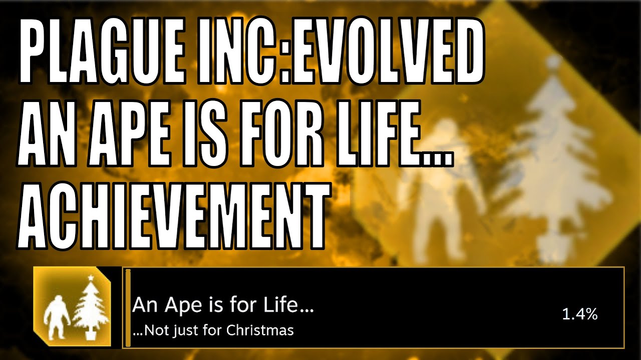 Plague Inc: Evolved- An Ape is for Life&hellip; Achievement