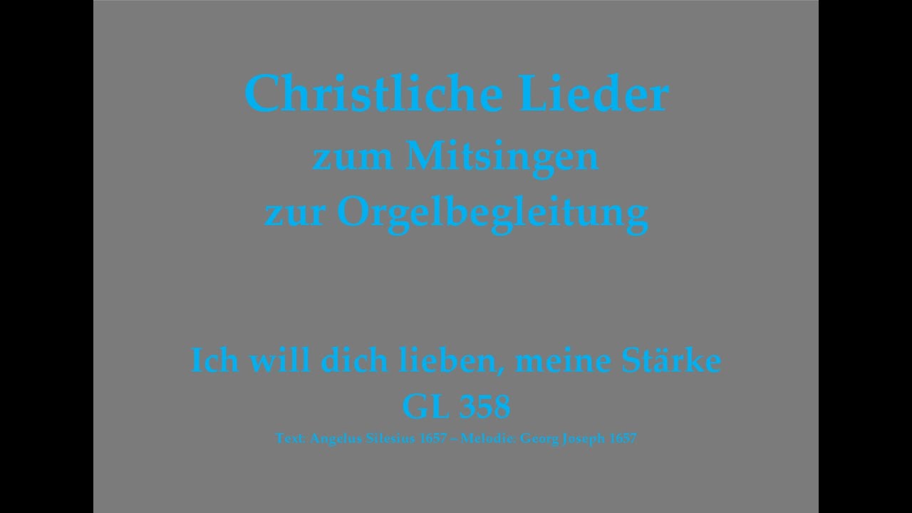 Ich will dich lieben, meine Stärke GL 358 Christuslied zum Mitsingen mit Orgelbegleitung