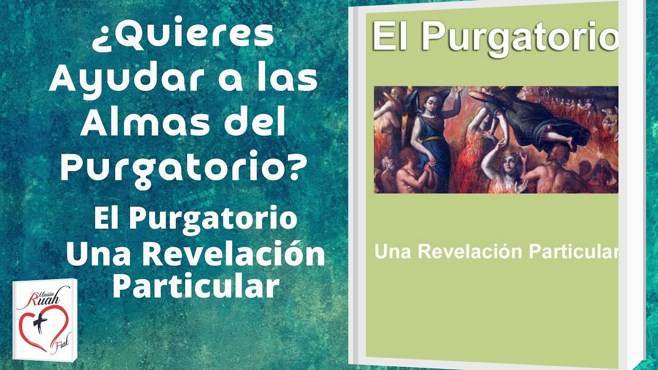 ¿Quieres ayudar a las almas del Purgatorio? El Purgatorio, una Revelación Particular. Libro