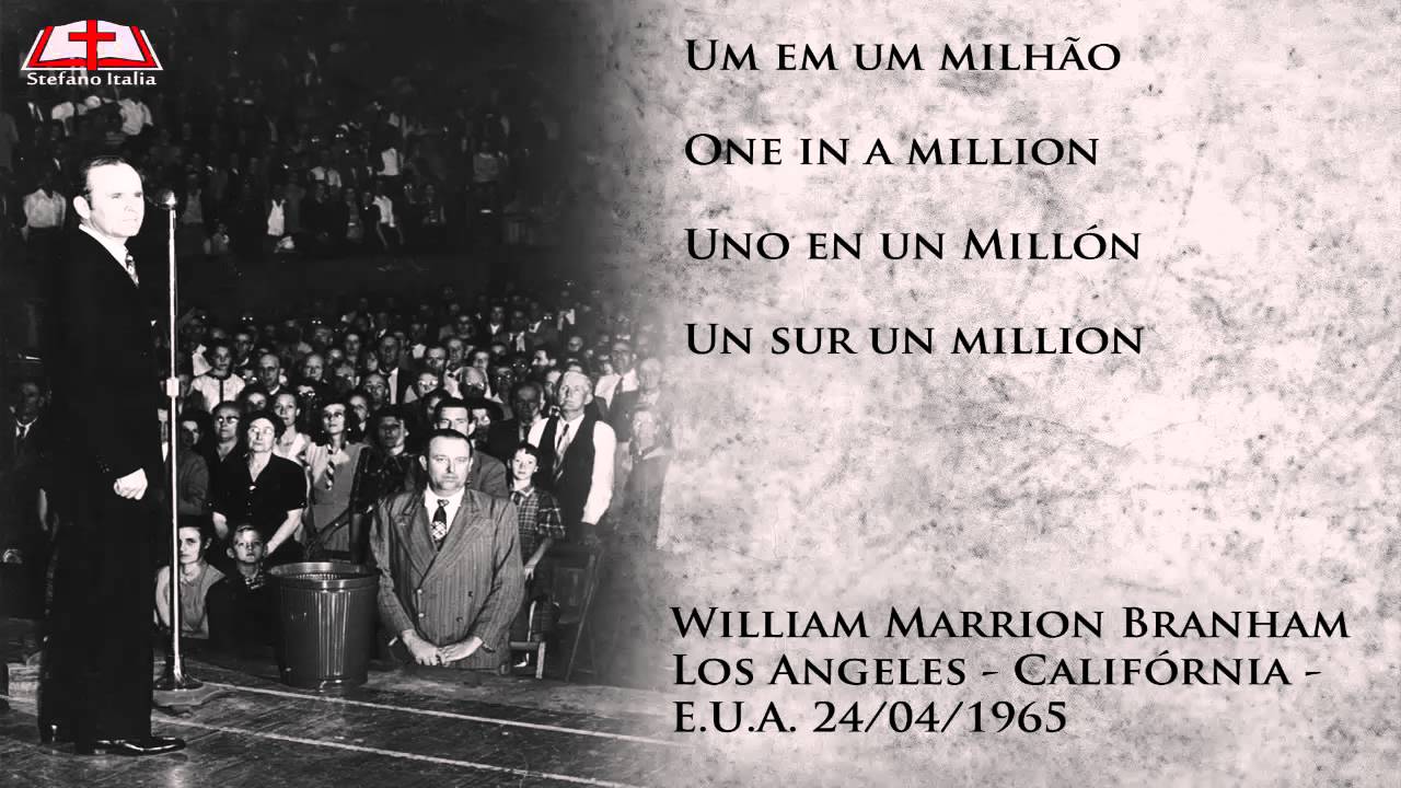 Um em Um Milhão - William Marrion Branham