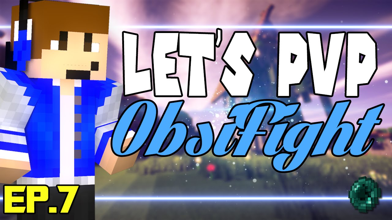 Let's PvP ObsiFight : Episode 7 Du gros pvp !