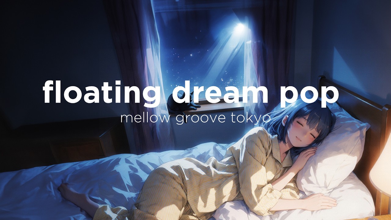 Floating Dream Pop | Calm Ambient Music for Sleep  [ Mellow Groove TOKYO ]