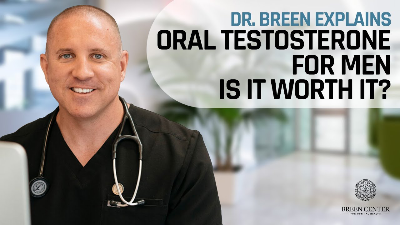 Oral Testosterone for Men: Is it Worth it? |  Dr. Breen Explains