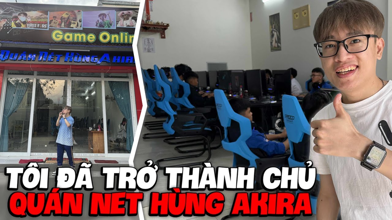 H&Ugrave;NG AKIRA MỞ QU&Aacute;N NET CỎ TIỀN TỈ CỰC XỊN Ở QU&Ecirc; | M&Igrave;NH Đ&Atilde; TRỞ TH&Agrave;NH CHỦ QU&Aacute;N NET H&Ugrave;NG AKIRA