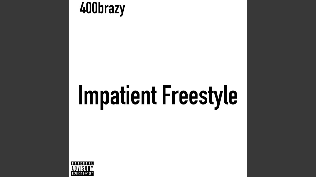 Impatient Freestyle