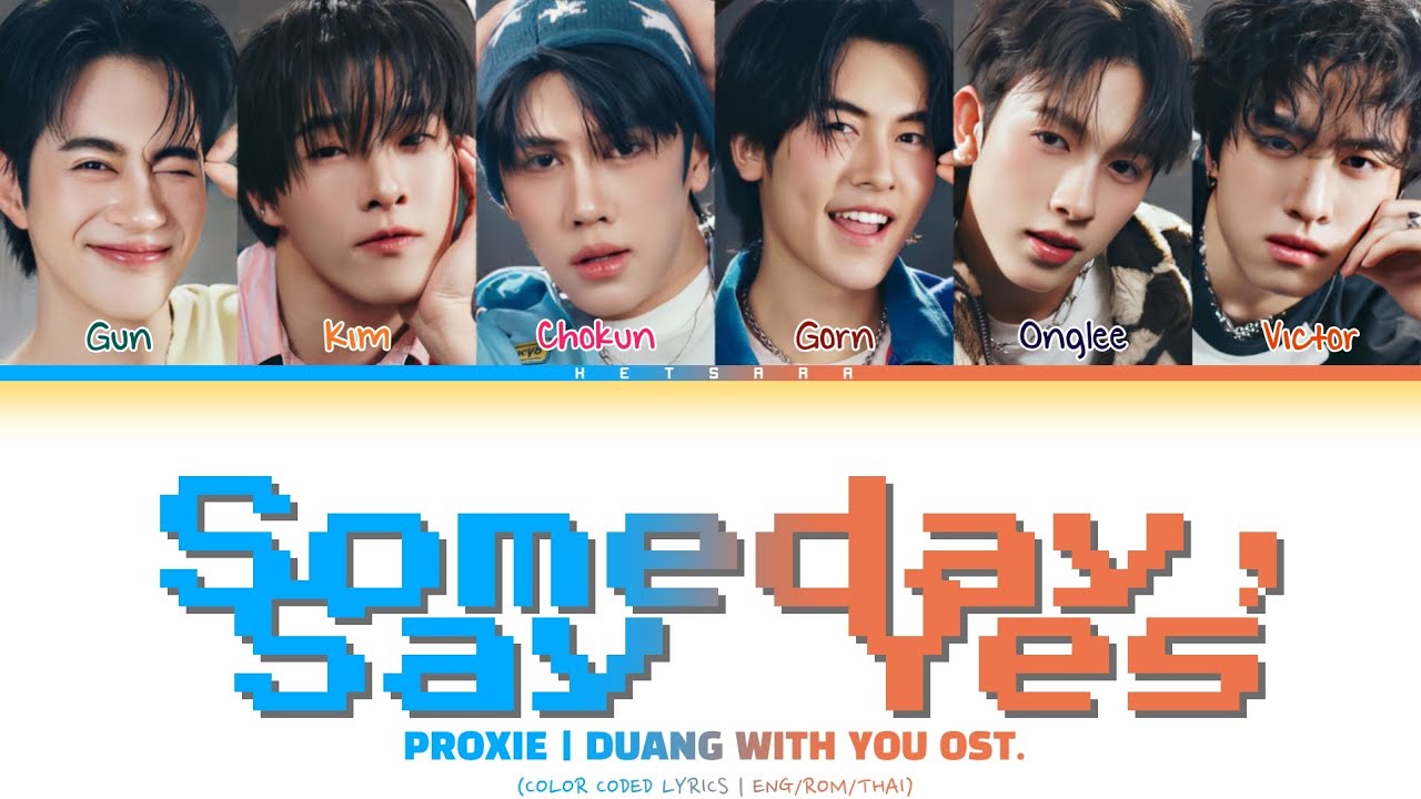 PROXIE(พรอกซ)-SOMEDAY SAY YES (DUANG WITH YOU OST.) | (COLOR CODED LYRICS ENG/ROM/THAI)