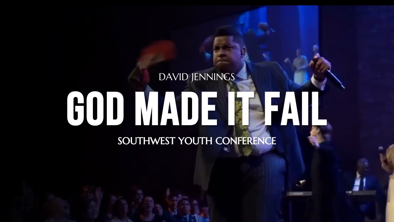 Southwest Youth Conference - God Made It Fail (feat. David Jennings)