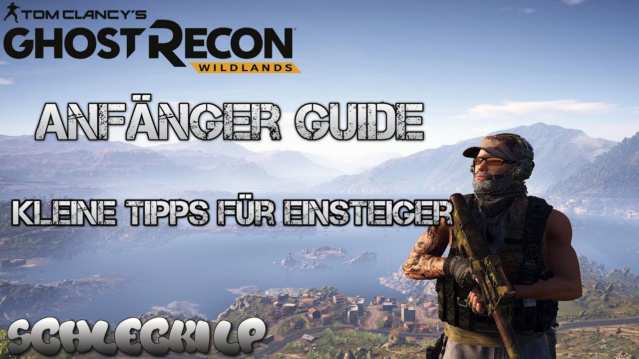 Ghost Recon: Wildlands | Anf&auml;nger Guide | Tipps und Tricks f&uuml;r Einsteiger |