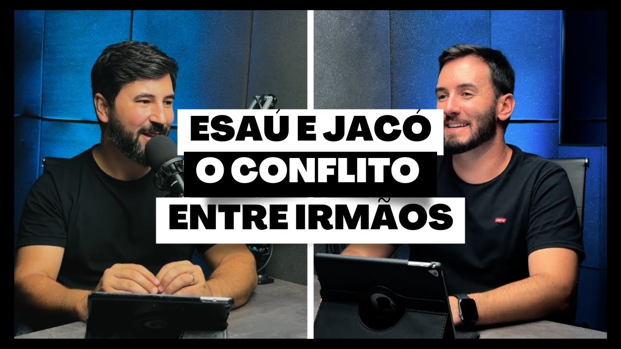 Gênesis: Esaú e Jacó – O Conflito Entre Irmãos | BCAST #03