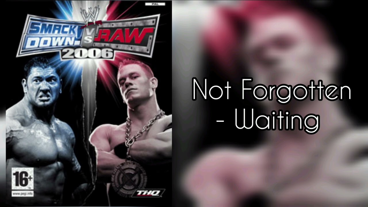 Not Forgotten - Waiting (WWE Smackdown vs. Raw 2006 Soundtrack