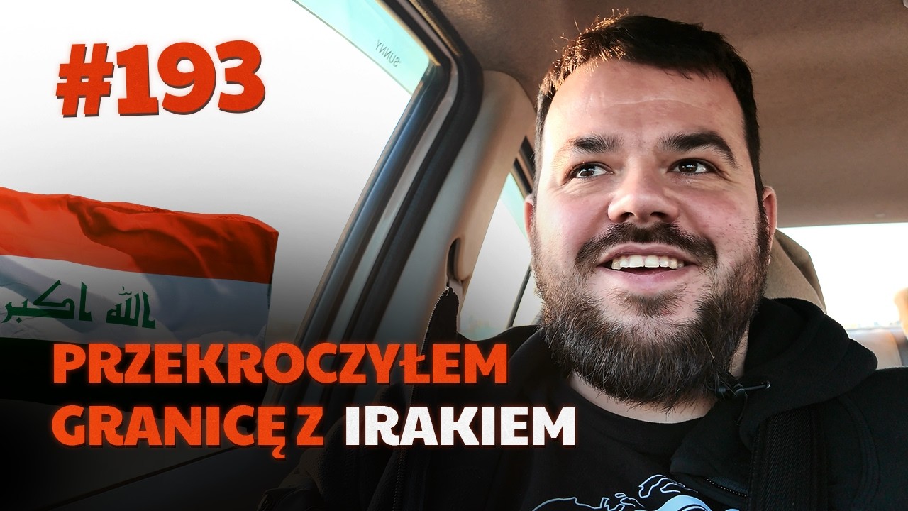 #193 Przez Świat na Fazie - Początek podr&oacute;ży | IRAK, TURCJA