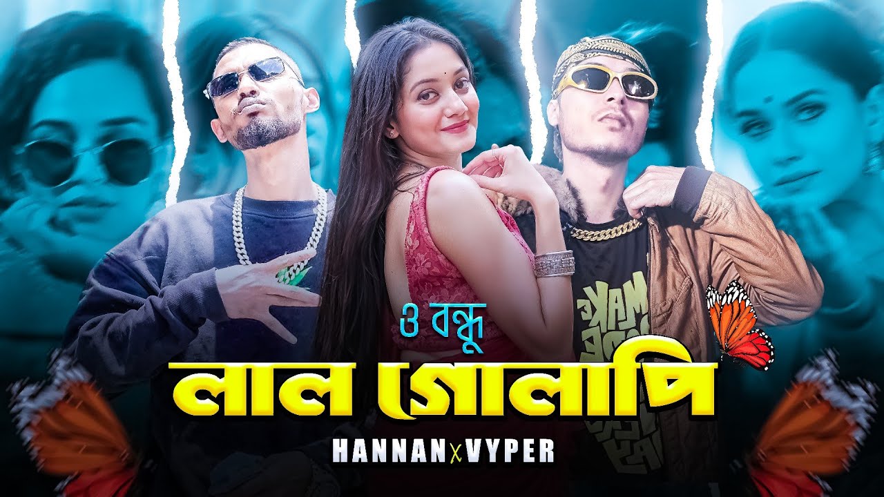 O Bondhu Lal Golapi | X Hannan | X | Vyper | X BANGLA RAP 2026 |