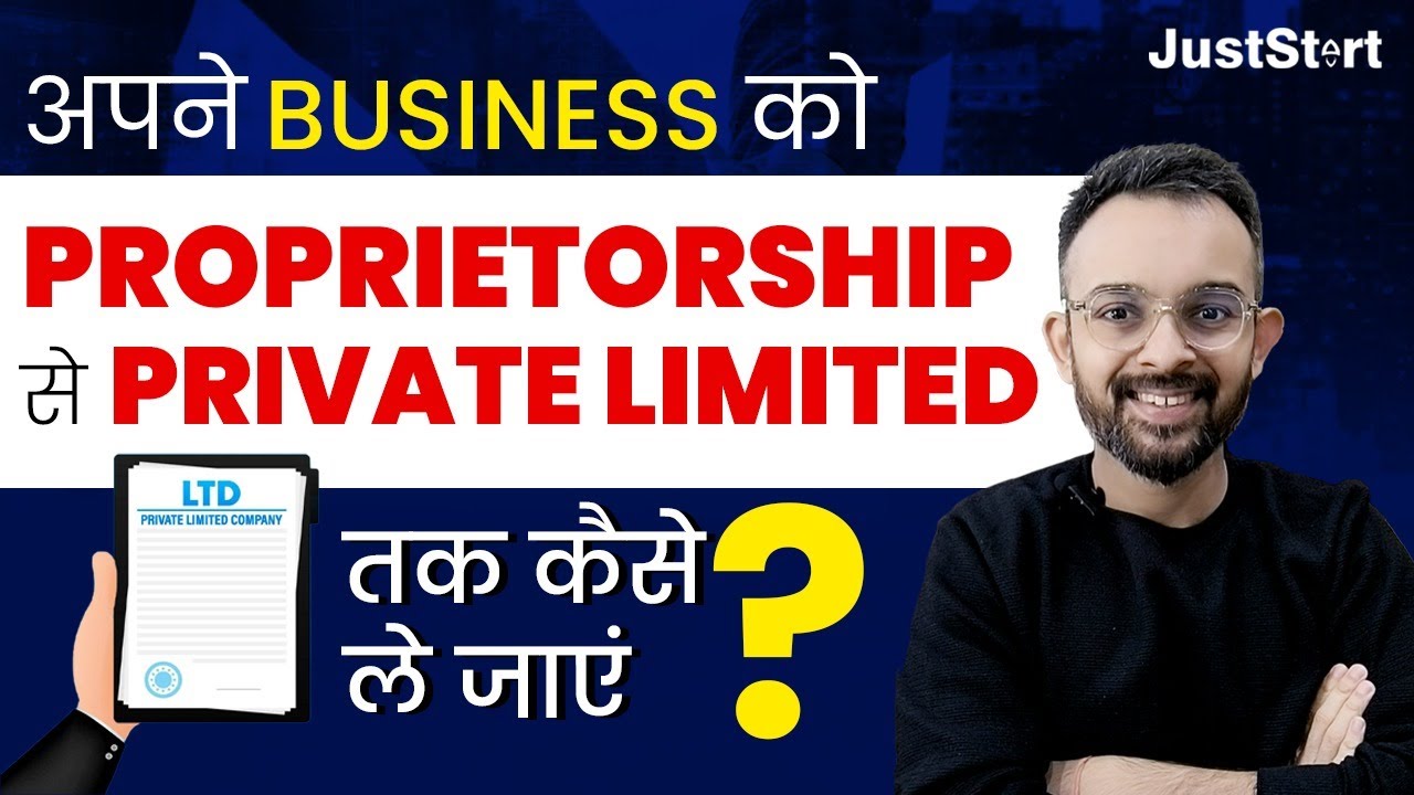 How to convert your business from a proprietorship to a private Limited I JustStart
