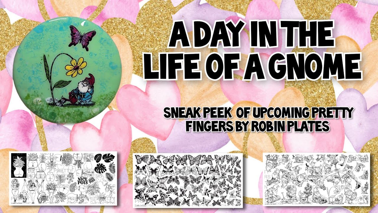 A Day In The Life Of A Gnome  / Sneak Peek of Upcoming Pretty Fingers By Robin Plates 