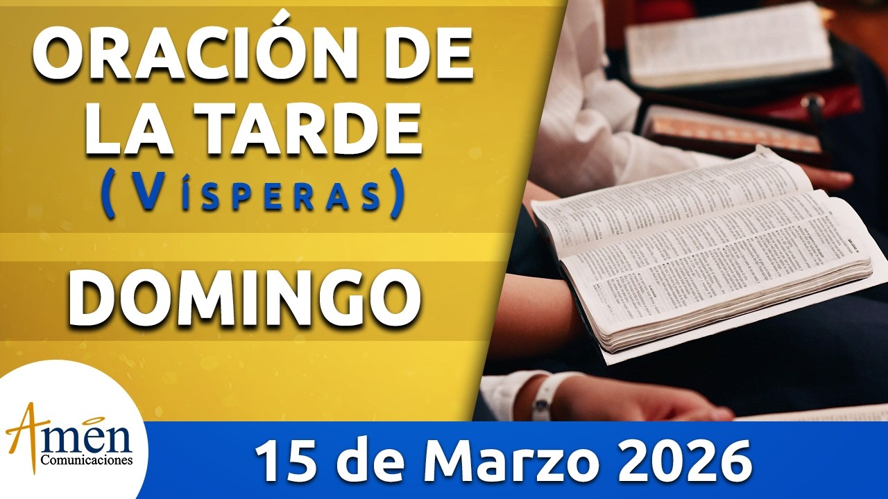 Oración de la Tarde Hoy Domingo 15 Marzo de 2026 l Padre Carlos Yepes | Católica | Dios