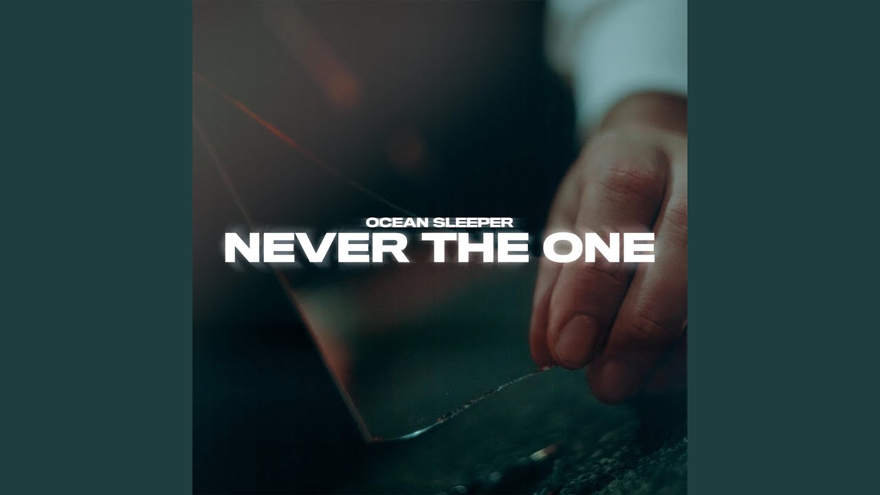 Never The One