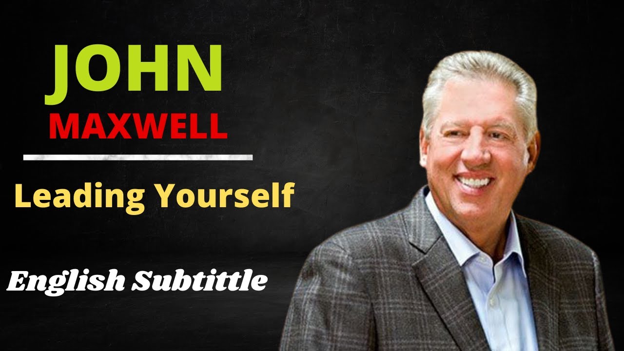 John Maxwell ।। Leading Yourself।। One of the Greatest Speeches in the world ।। Motivation Words
