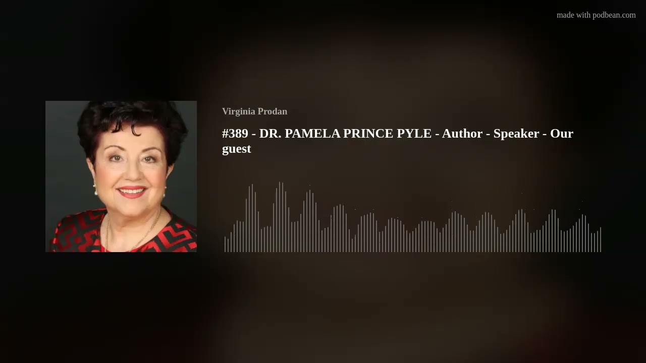 #389 - DR. PAMELA PRINCE PYLE - Author - Speaker - Our guest