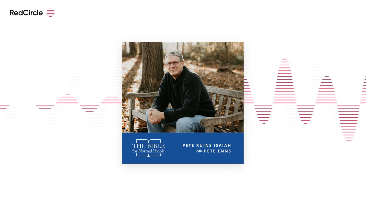 The Bible For Normal People - Episode 178: Pete Enns - Pete Ruins Isaiah