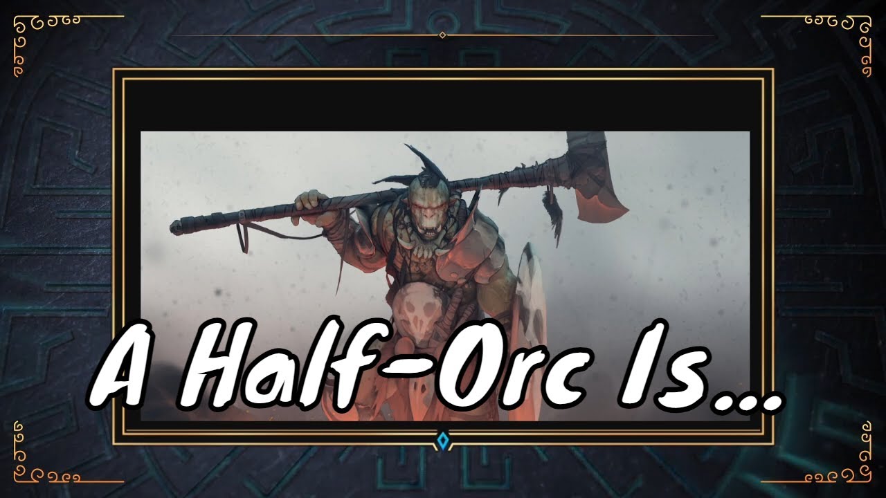 The Half Orc -- What Game Lore Won't Tell You