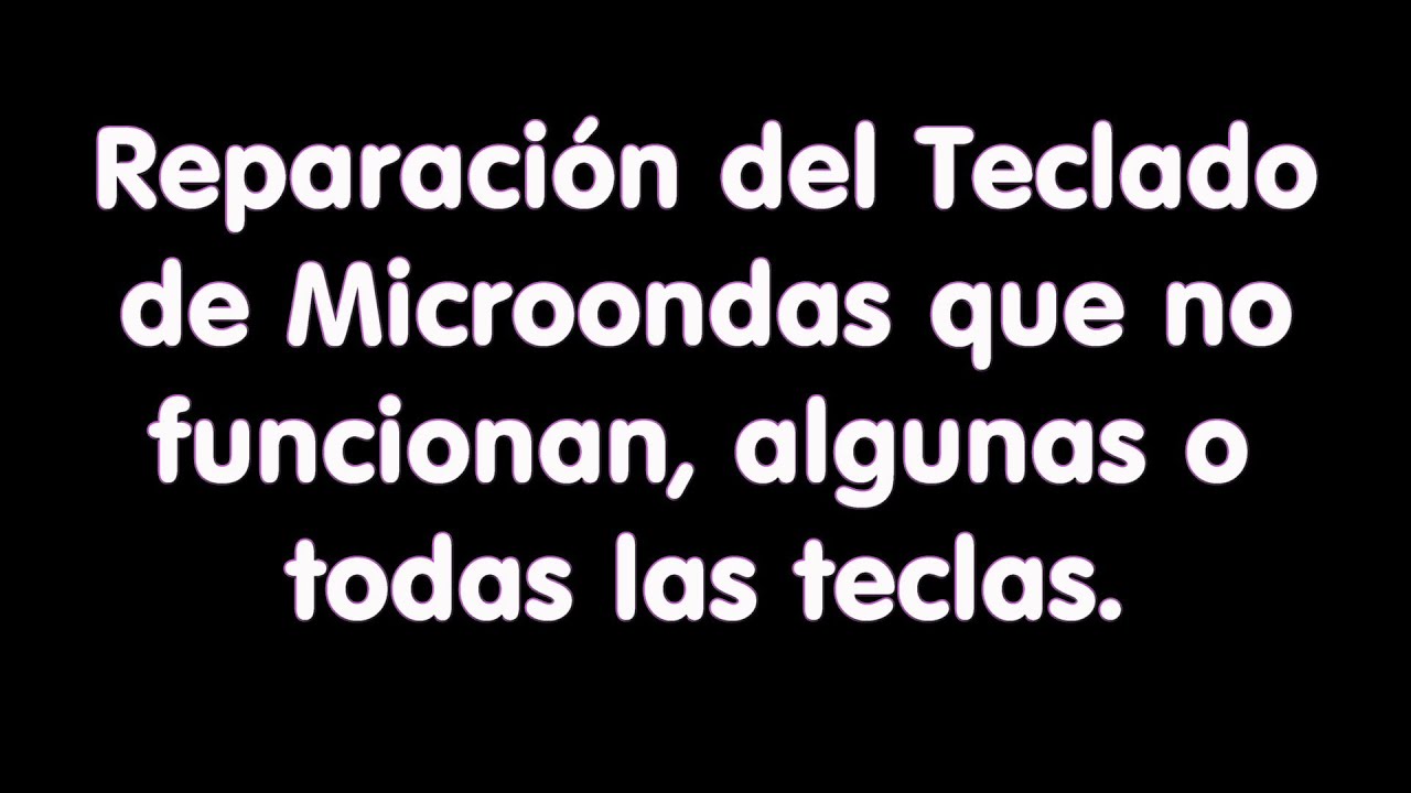 No funcionan las teclas del horno Microondas. Solución y Reparación Sencilla.