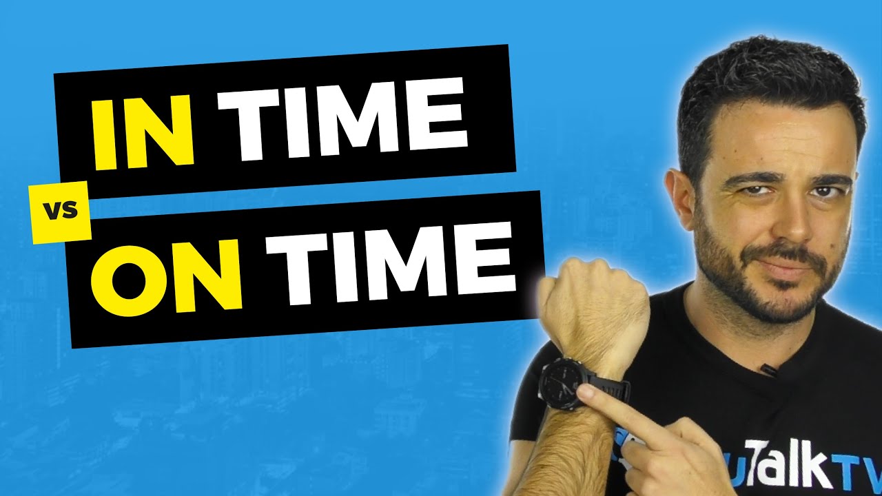 Diferencias IN TIME & ON TIME / ¿Cómo lo dices?