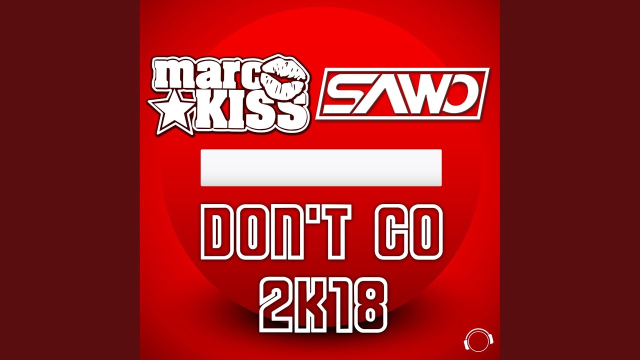 Don't Go 2K18 (Extended Mix)