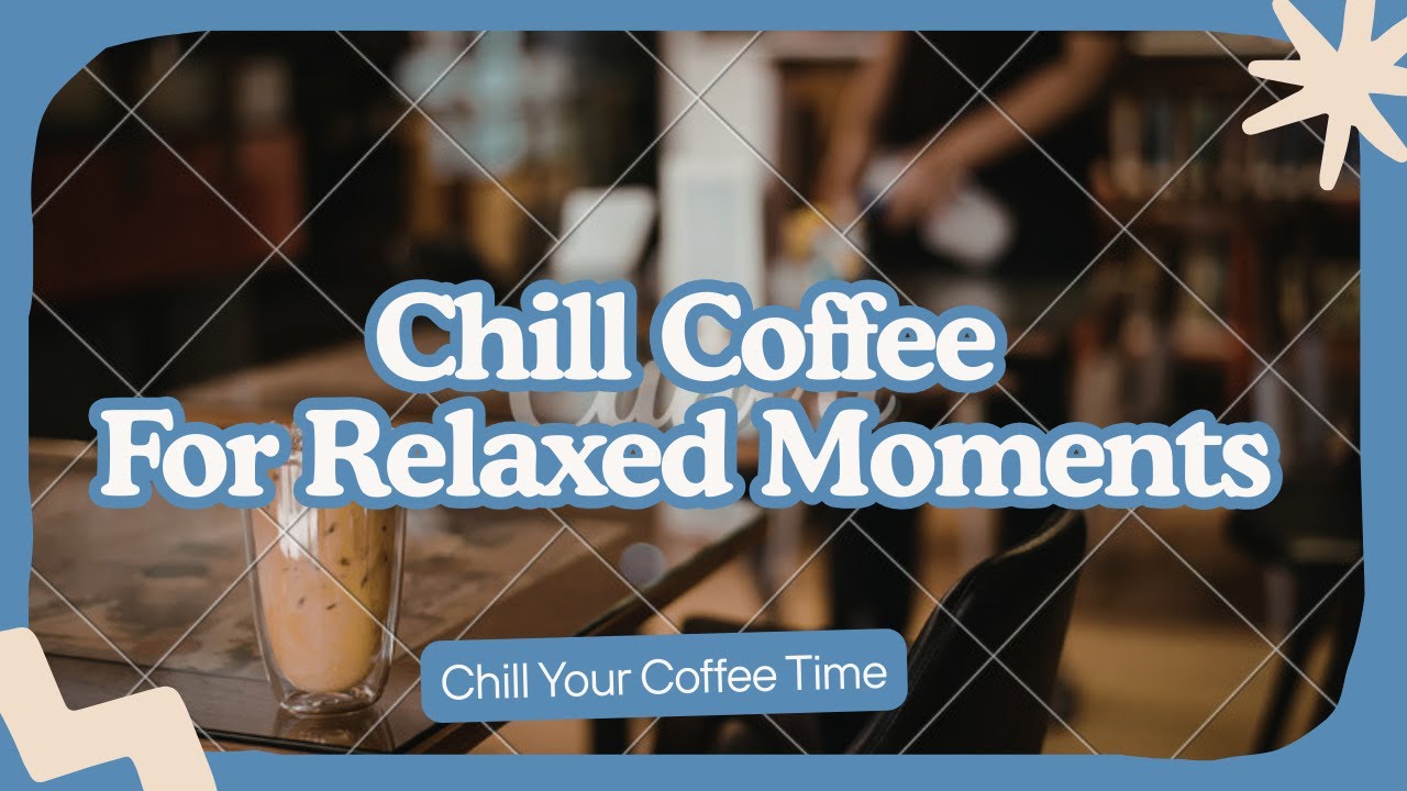 【作業用BGM】Chill Coffee for Relaxing Moments | 心を解きほぐす極上のチルタイム