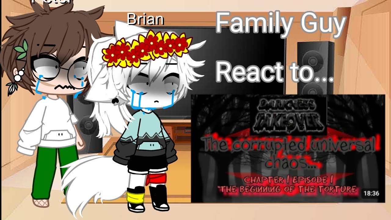 Family Guy react to Universal Chaos Ep 1/For @phantom_woods /Hope u like it Bud../srry../got lazy.//