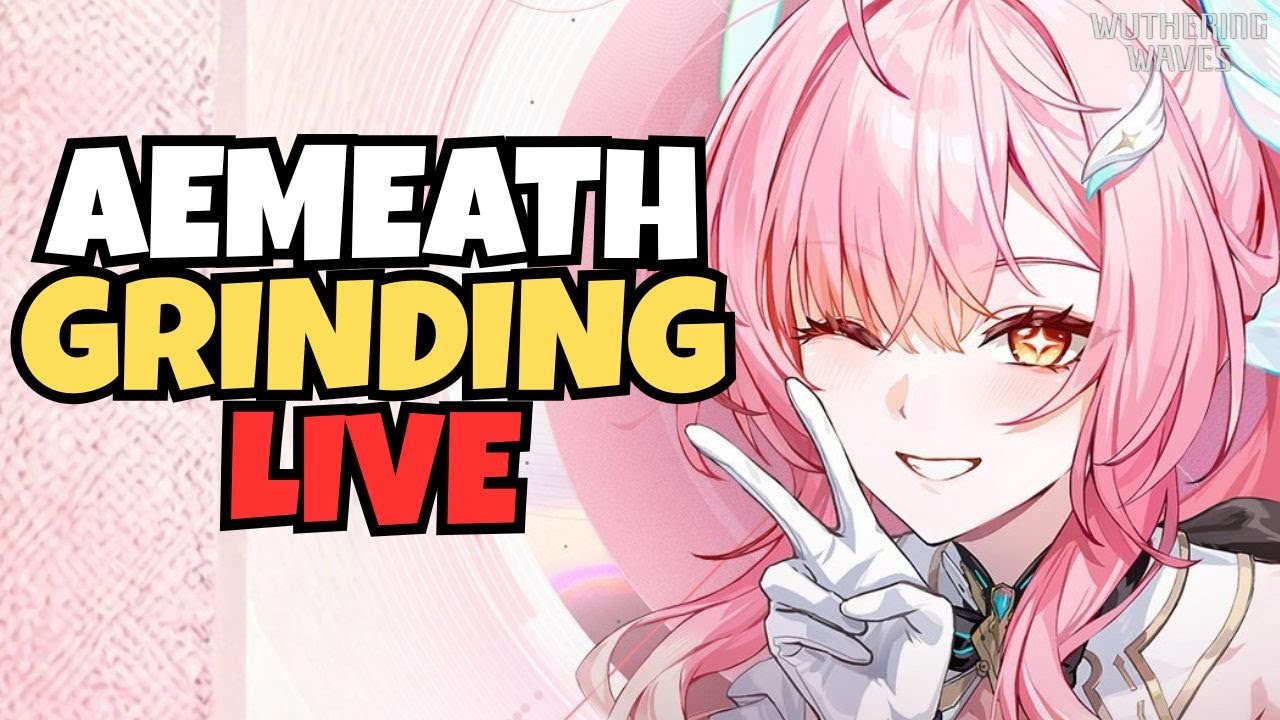AEMEATH GRIND CONTINUES | Wuthering Waves 3.0