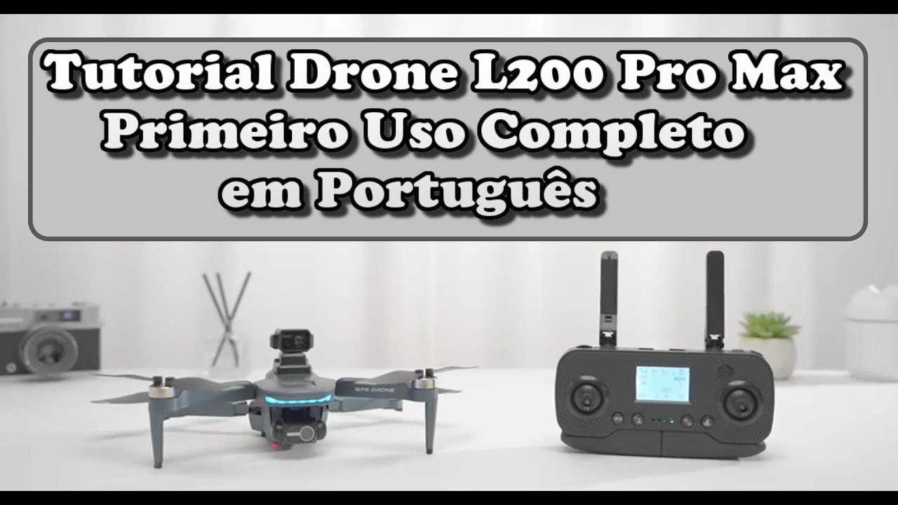 Tutorial Drone L200 Pro Max Primeiro Uso Completo em Português