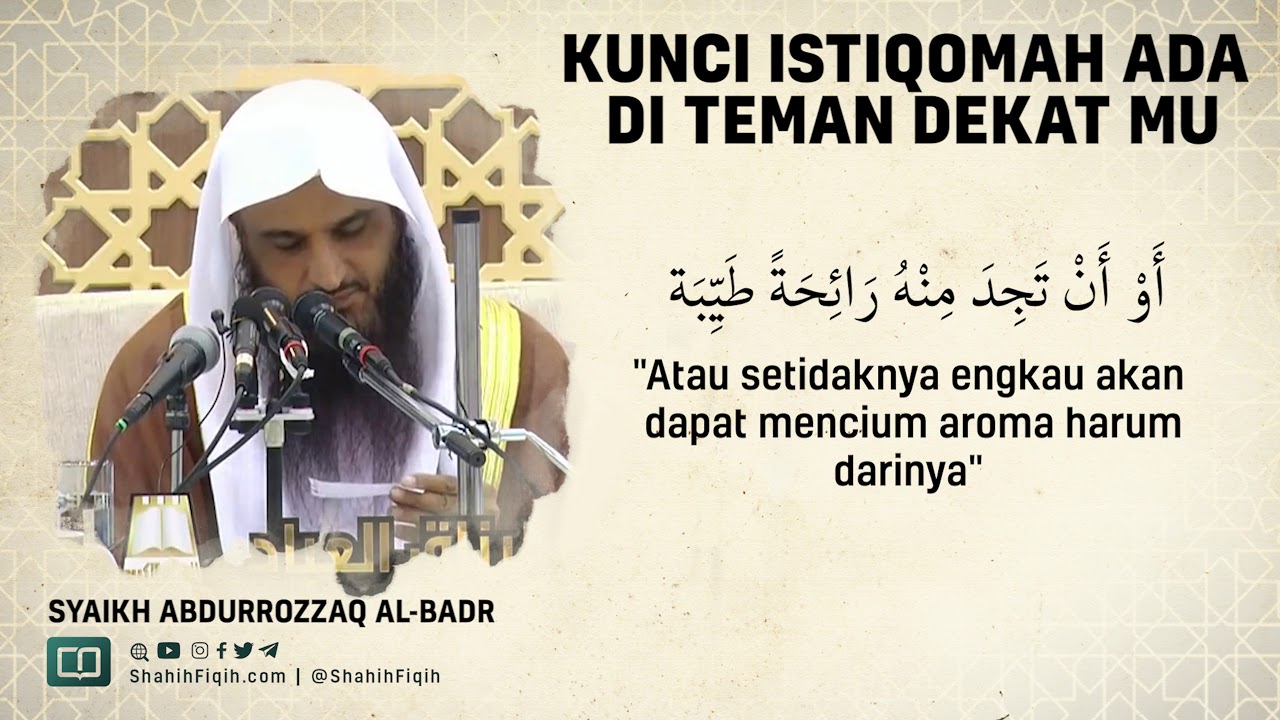 Kunci Istiqomah Ada di Teman Dekatmu - Syaikh Abdurrazzaq bin Abdul Muhsin Al-Badr