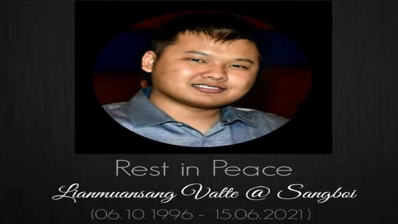 Lianmuansang Valte @ Sangboi (06.10.1995 - 15.06.2021) ~ Adieu, with footprints on the sands of time