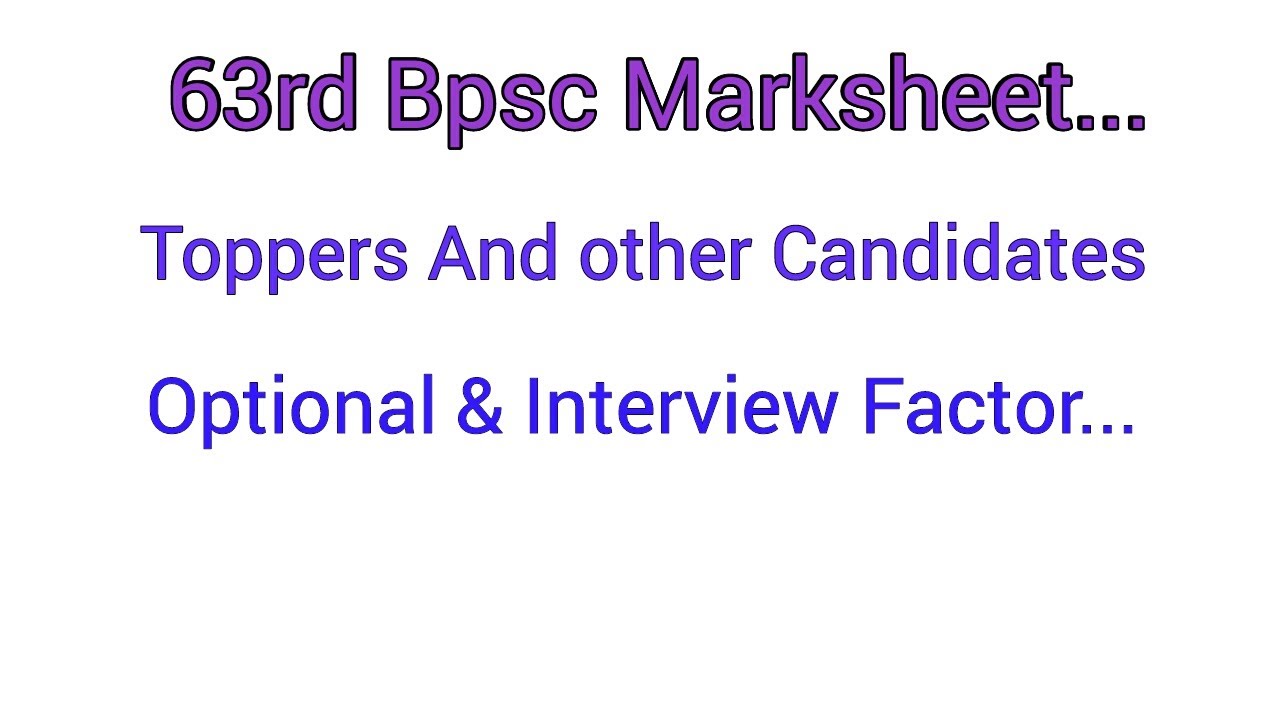 63rd BPSC..Toppers marksheet.. and other candidate marksheet..