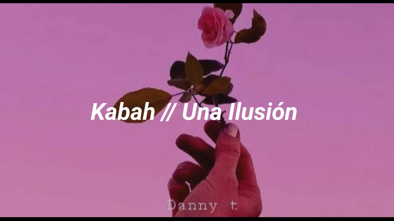 Una Ilusión // Kabah [letra]