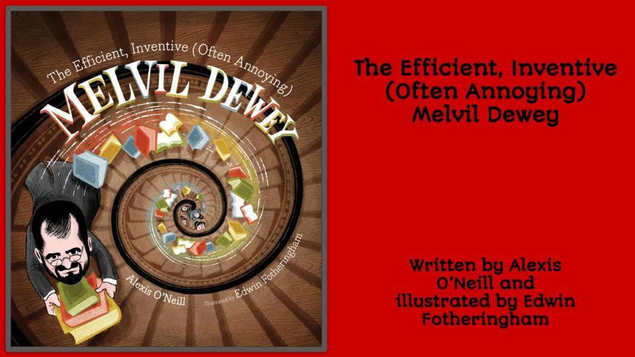 The Efficient, Inventive (Often Annoying )Melvil Dewey by Alexis O