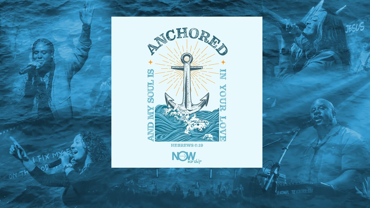 Anchored (feat. Lindsey Seals) | NOW Worship