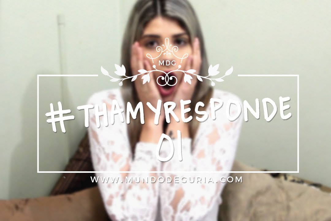#THAMYRESPONDE - 01 - Mundo de Guria