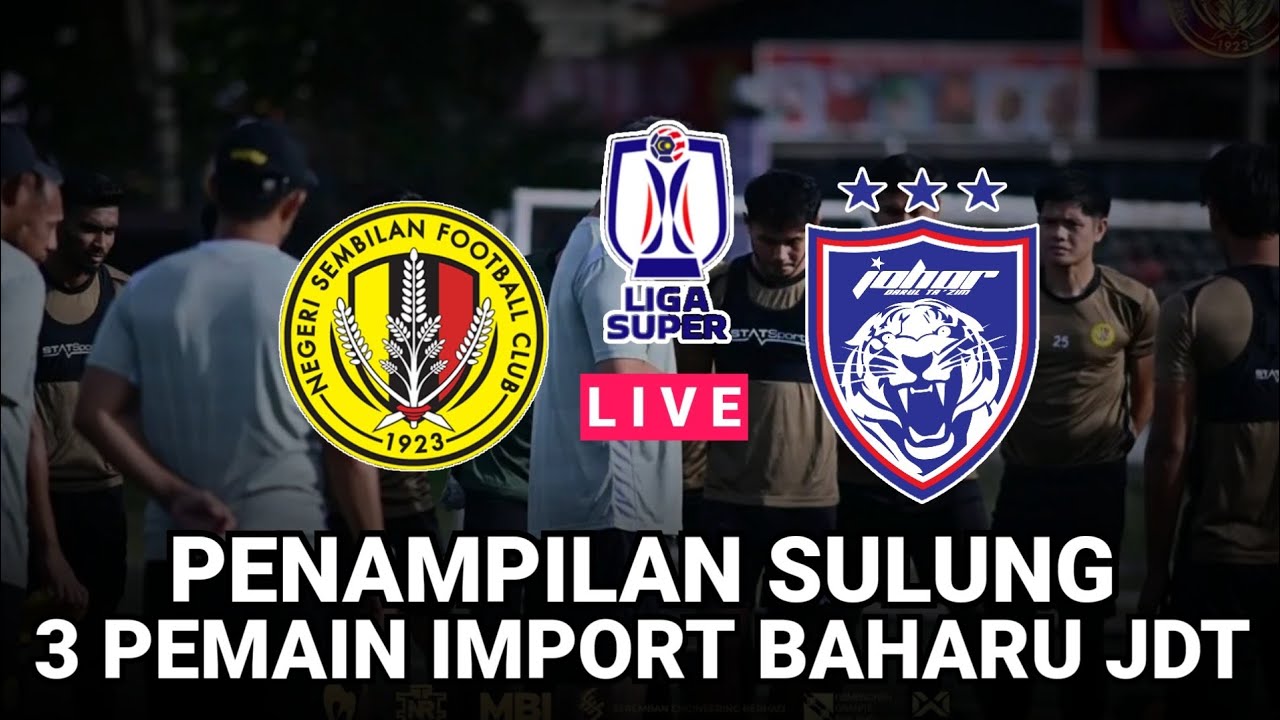 JDT VS NSFC LIVE ‼️ KESEMPATAN 3 PEMAIN IMPORT BUKTIKAN DIRI MALAM INI