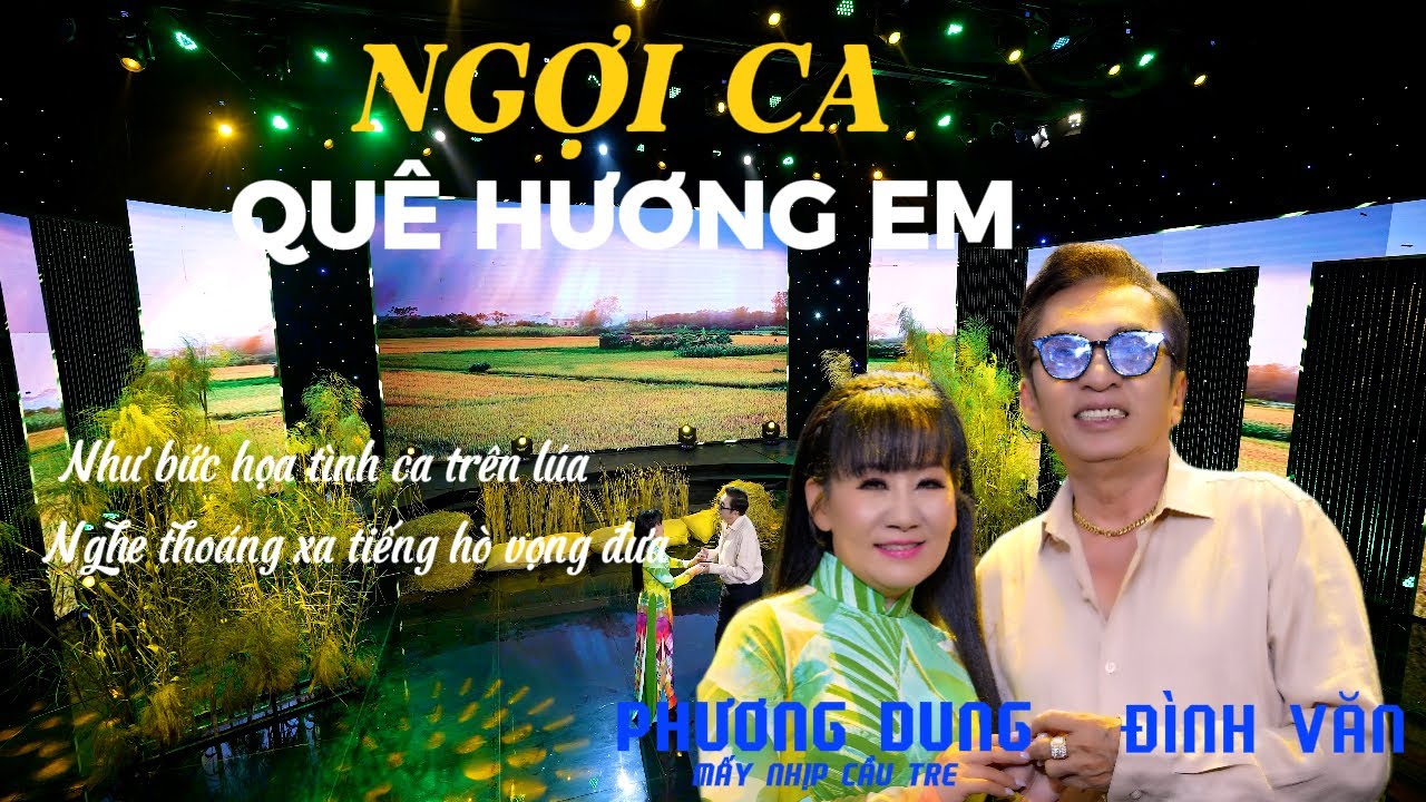 NGỢI CA QUÊ HƯƠNG EM - N/S THANH SƠN - Ca sĩ Đình Văn & Phương Dung (Mấy nhịp cầu tre)