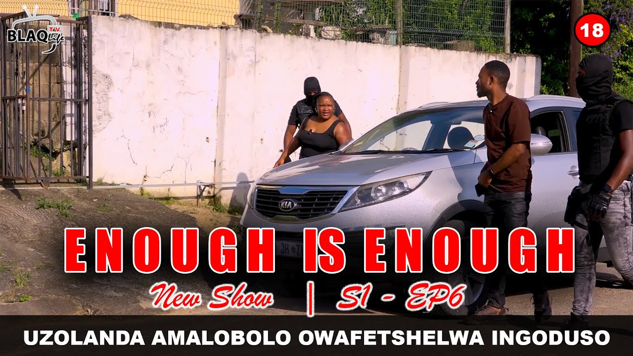 ENOUGH IS ENOUGH || Ufuna amalobolo owafetshelwa ingoduso yamitha || S1-EP6