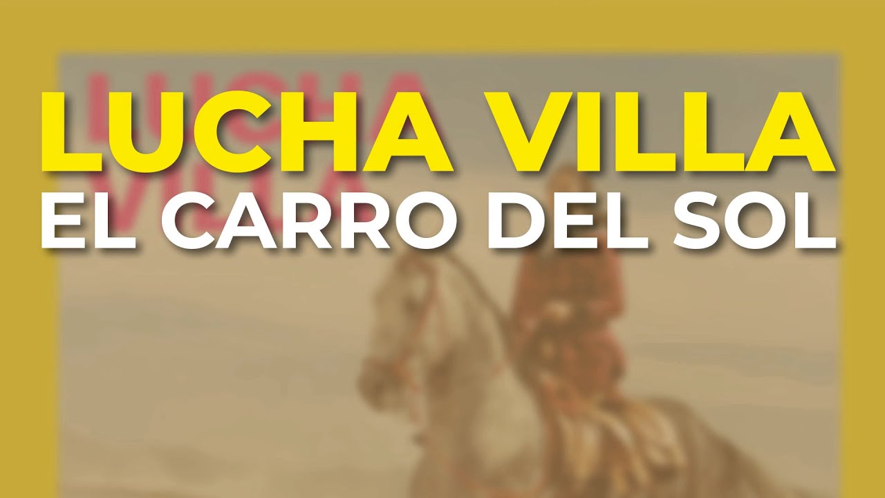 Lucha Villa - El Carro del Sol (Audio Oficial)