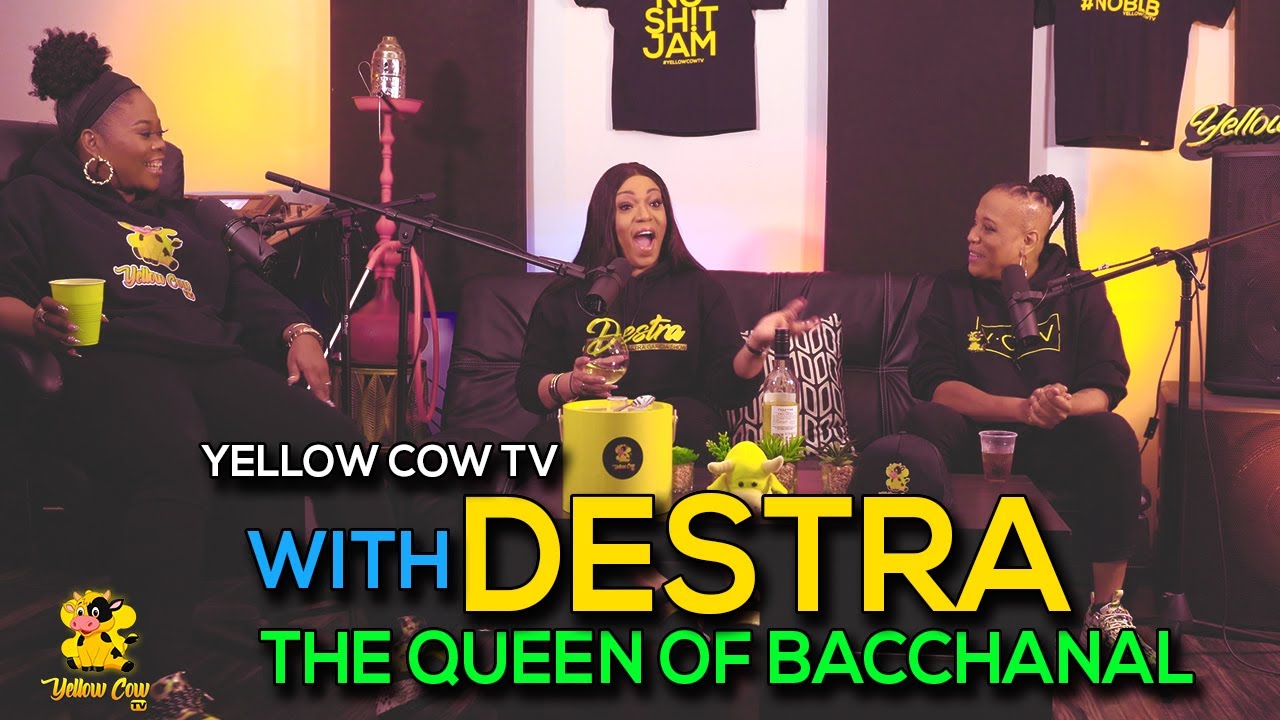 Yellow Cow Tv Ep19 (With Destra...The Queen Of Bacchanal)