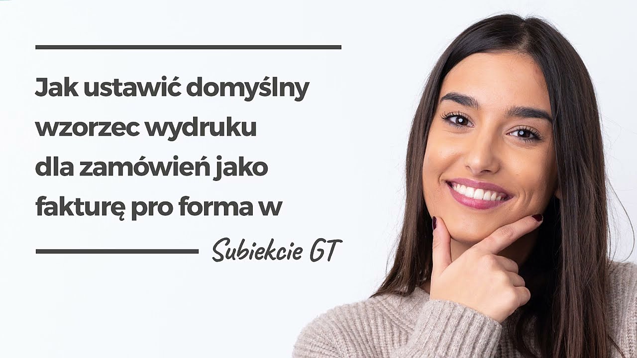 Jak ustawić domyślny wzorzec wydruku dla zam&oacute;wień jako fakturę pro forma w Subiekcie GT