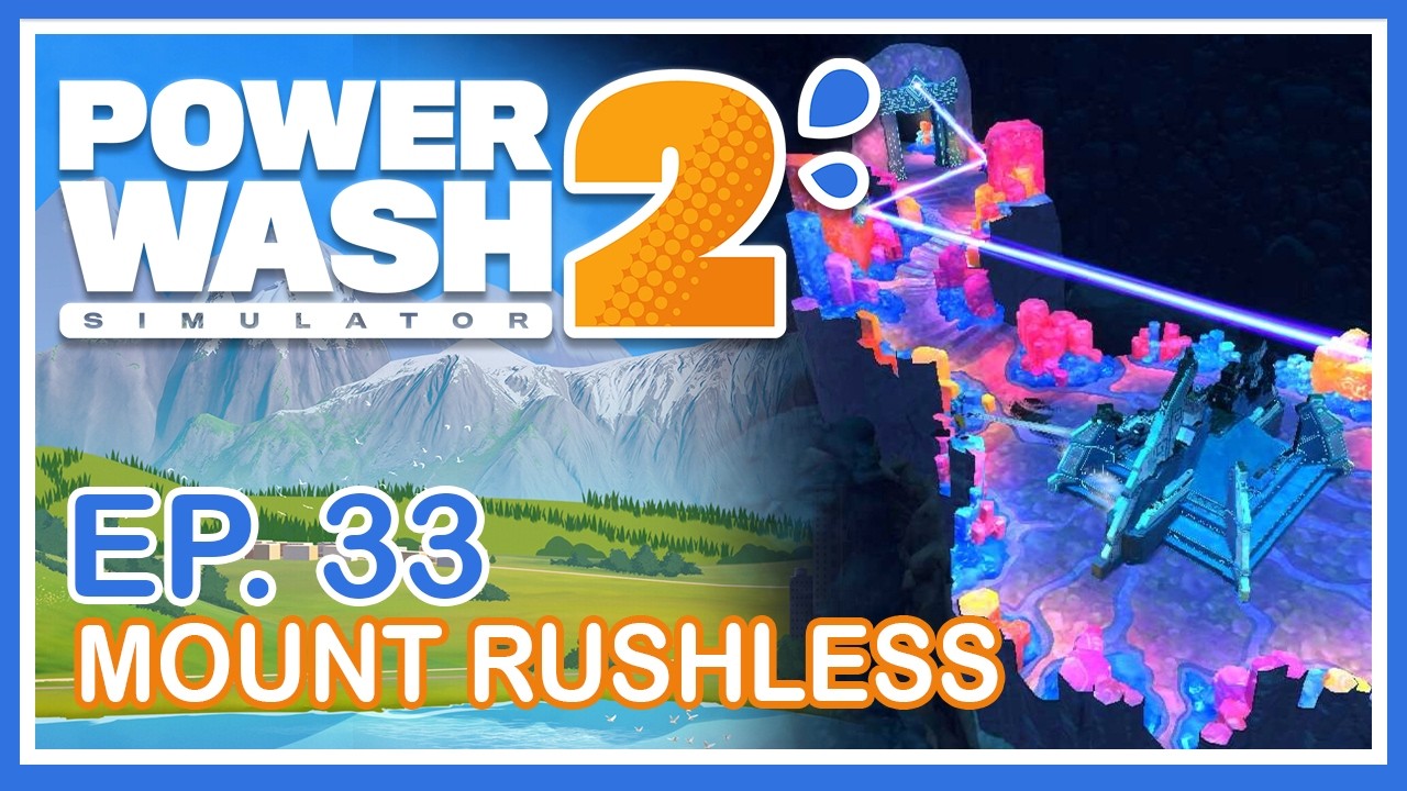 PowerWash Simulator 2 | Ep. 33 | Cleaning Mount Rushless