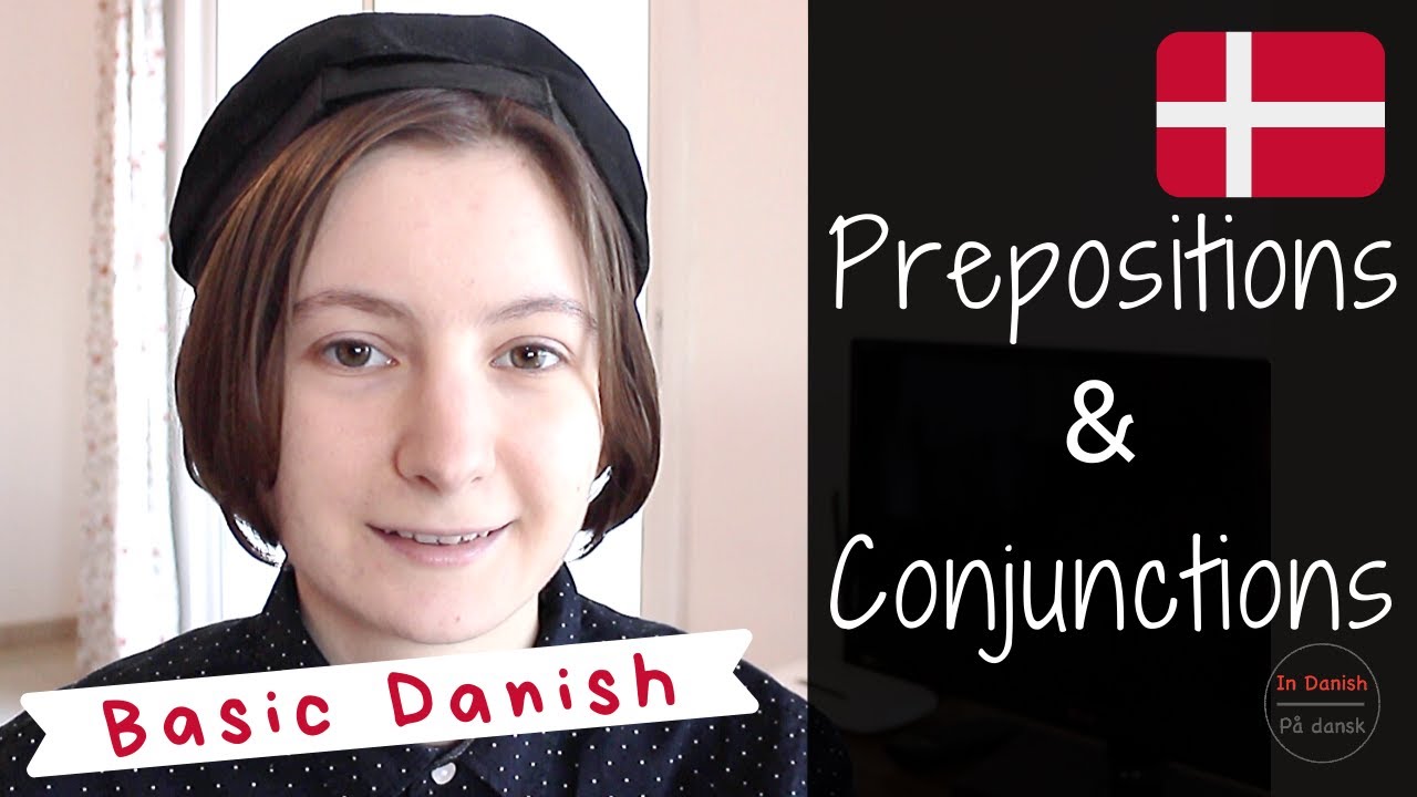 Basic Danish: AND, OR, BUT, IF, BEFORE, etc